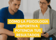 Cómo la Psicología Deportiva Potencia tus Resultados